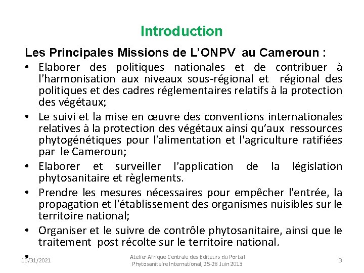 Introduction Les Principales Missions de L’ONPV au Cameroun : • Elaborer des politiques nationales