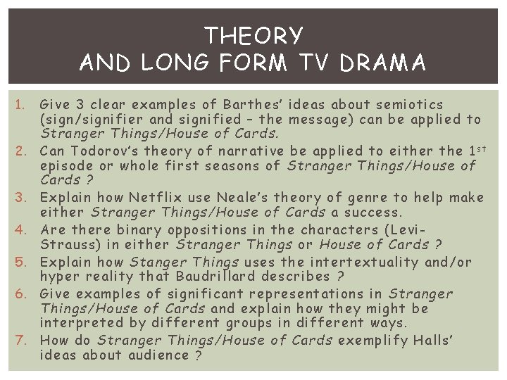 THEORY AND LONG FORM TV DRAMA 1. 2. 3. 4. 5. 6. 7. Give