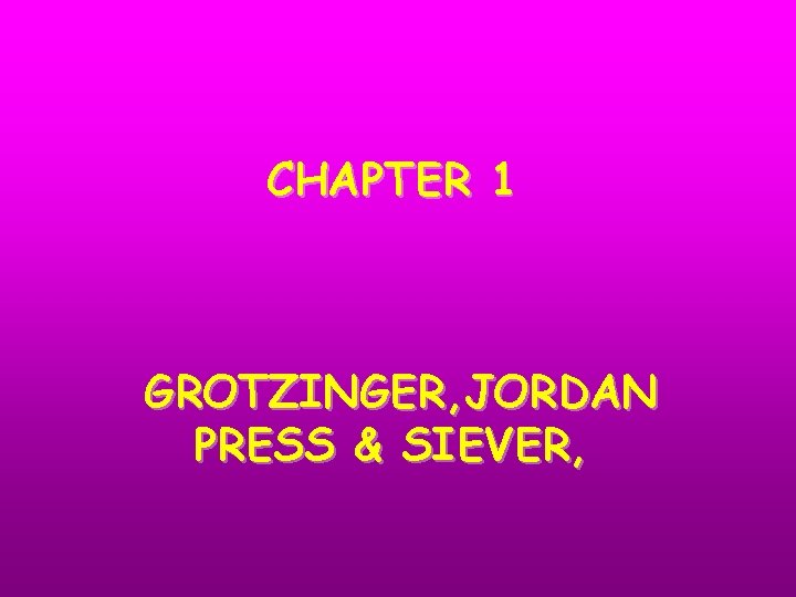 CHAPTER 1 GROTZINGER, JORDAN PRESS & SIEVER, 