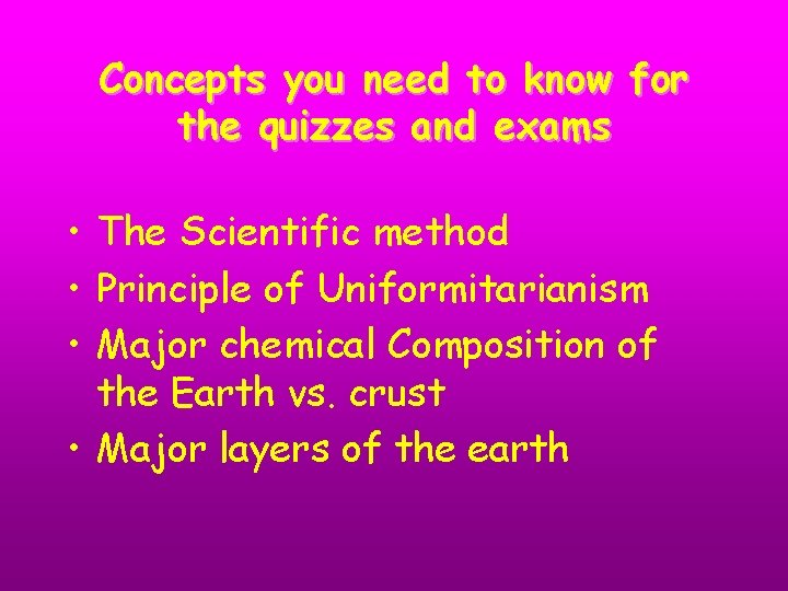 Concepts you need to know for the quizzes and exams • The Scientific method