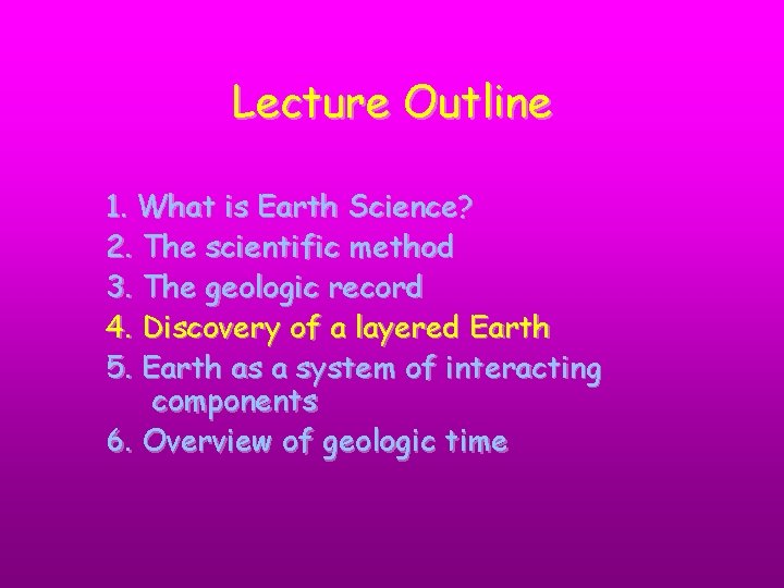 Lecture Outline 1. What is Earth Science? 2. The scientific method 3. The geologic