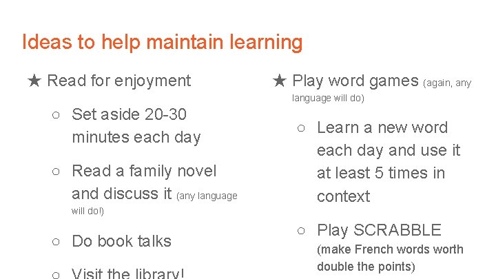 Ideas to help maintain learning ★ Read for enjoyment ★ Play word games (again,