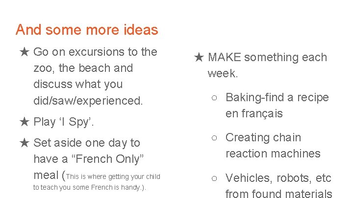 And some more ideas ★ Go on excursions to the zoo, the beach and