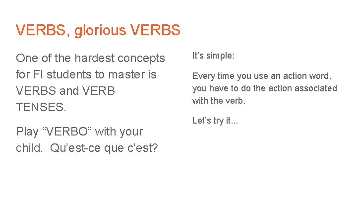 VERBS, glorious VERBS One of the hardest concepts for FI students to master is