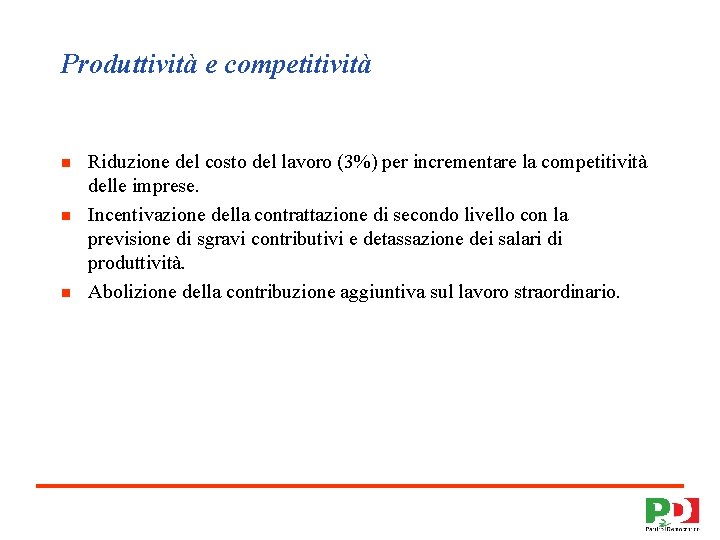 Produttività e competitività n n n Riduzione del costo del lavoro (3%) per incrementare