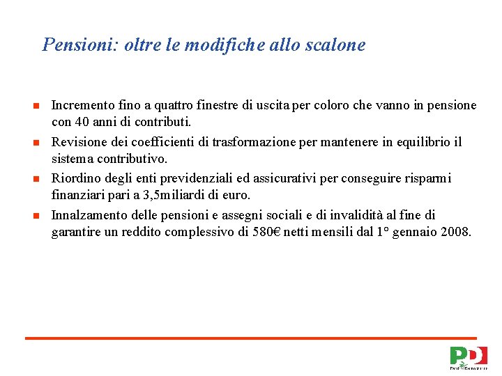 Pensioni: oltre le modifiche allo scalone n n Incremento fino a quattro finestre di