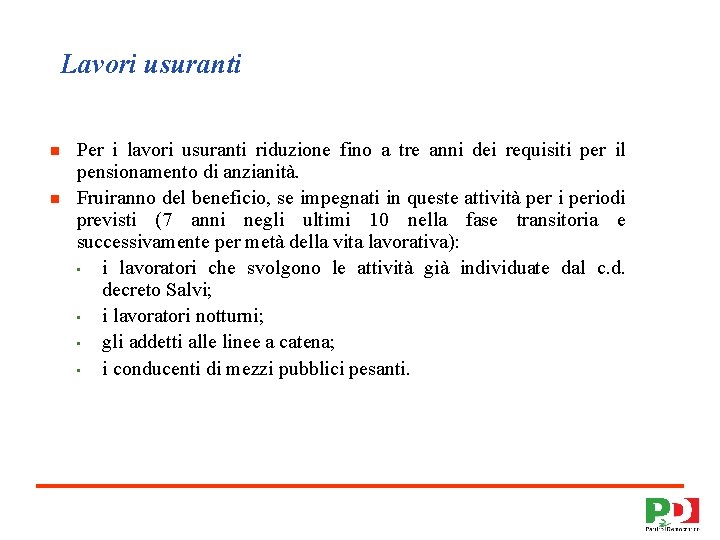 Lavori usuranti n n Per i lavori usuranti riduzione fino a tre anni dei