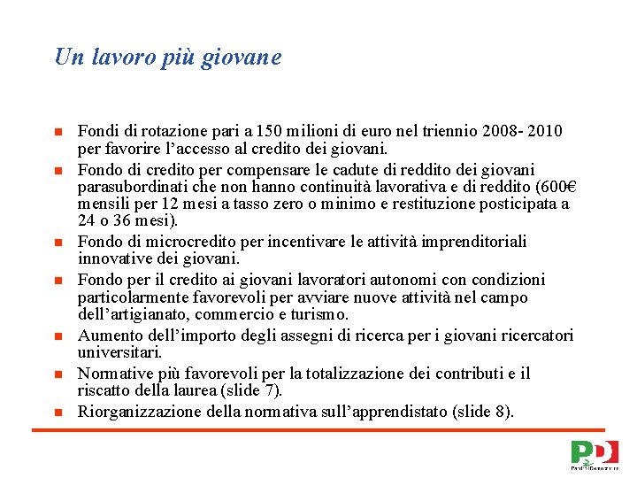 Un lavoro più giovane n n n n Fondi di rotazione pari a 150