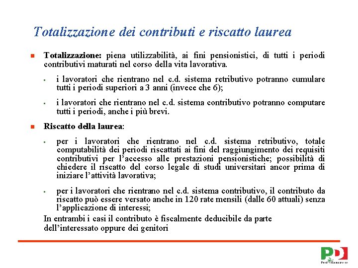 Totalizzazione dei contributi e riscatto laurea n Totalizzazione: piena utilizzabilità, ai fini pensionistici, di