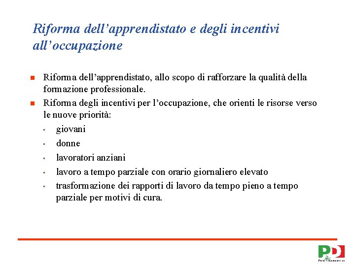 Riforma dell’apprendistato e degli incentivi all’occupazione n n Riforma dell’apprendistato, allo scopo di rafforzare