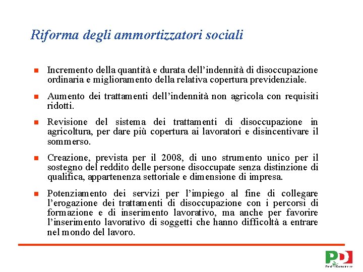 Riforma degli ammortizzatori sociali n Incremento della quantità e durata dell’indennità di disoccupazione ordinaria