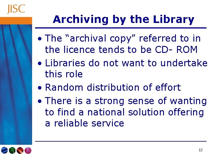 Archiving by the Library • The “archival copy” referred to in the licence tends