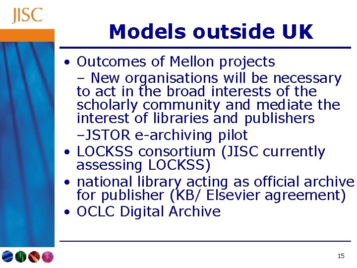 Models outside UK • Outcomes of Mellon projects – New organisations will be necessary
