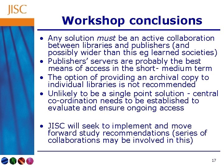 Workshop conclusions • Any solution must be an active collaboration between libraries and publishers