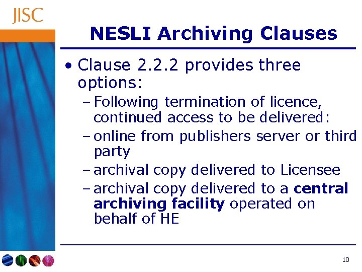 NESLI Archiving Clauses • Clause 2. 2. 2 provides three options: – Following termination
