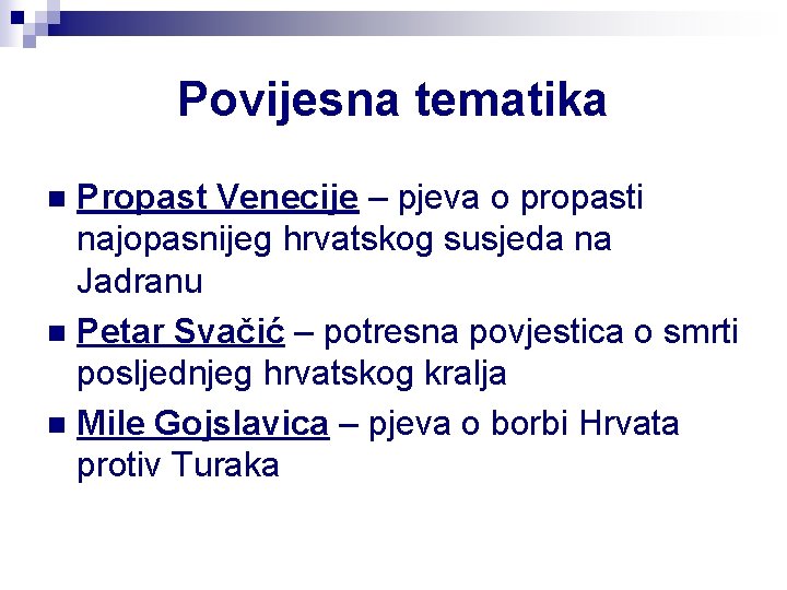 Povijesna tematika Propast Venecije – pjeva o propasti najopasnijeg hrvatskog susjeda na Jadranu n