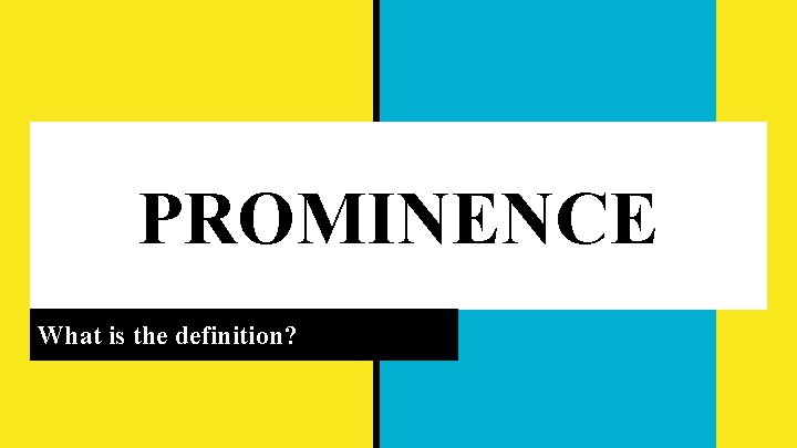 PROMINENCE What is the definition? 