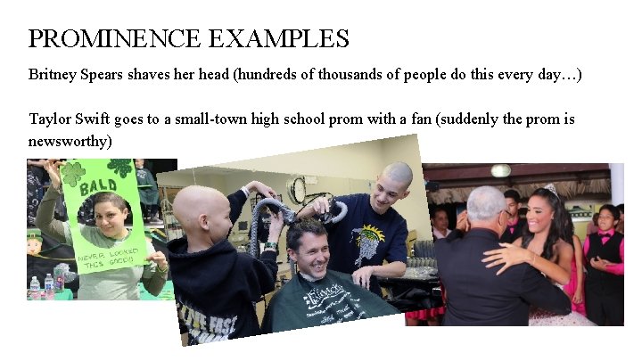 PROMINENCE EXAMPLES Britney Spears shaves her head (hundreds of thousands of people do this