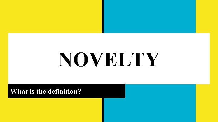NOVELTY What is the definition? 