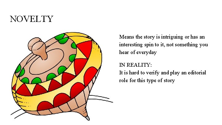NOVELTY Means the story is intriguing or has an interesting spin to it, not