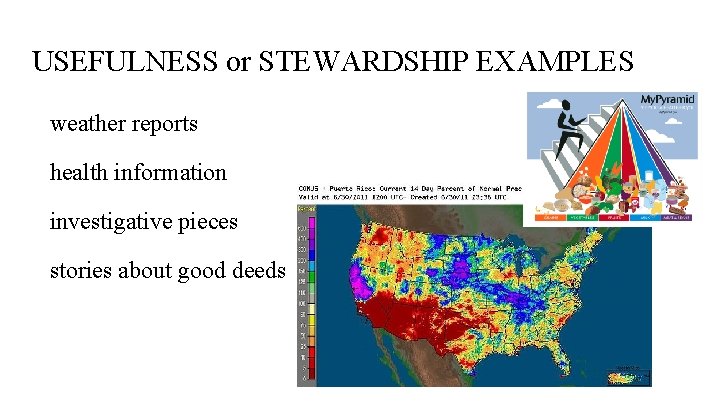 USEFULNESS or STEWARDSHIP EXAMPLES weather reports health information investigative pieces stories about good deeds