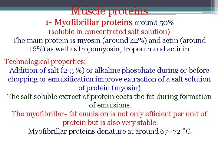 Muscle proteins 1 - Myofibrillar proteins around 50% (soluble in concentrated salt solution) The