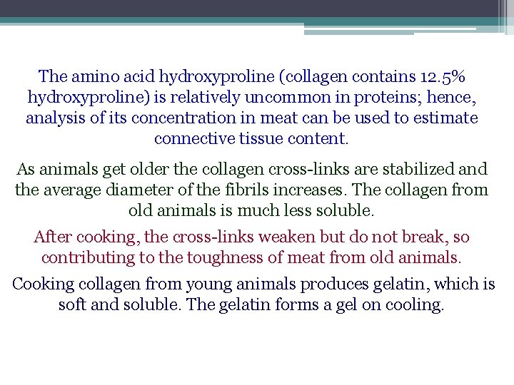 The amino acid hydroxyproline (collagen contains 12. 5% hydroxyproline) is relatively uncommon in proteins;