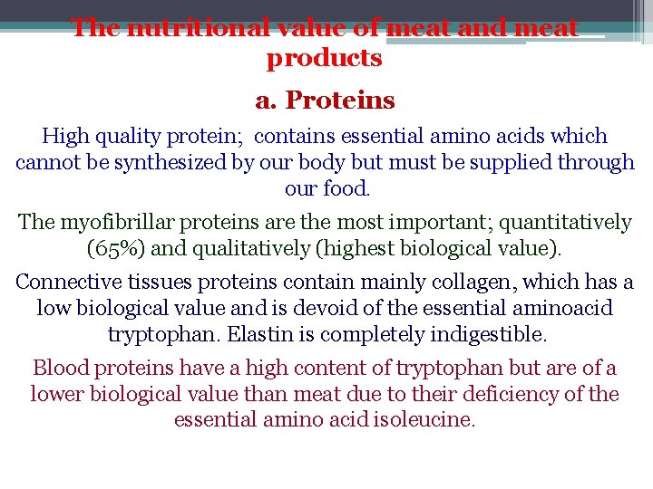 The nutritional value of meat and meat products a. Proteins High quality protein; contains