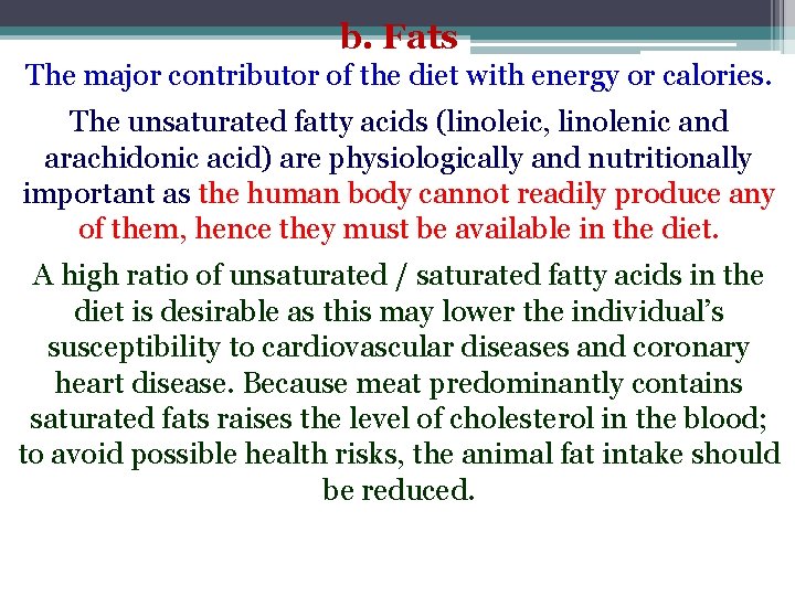 b. Fats The major contributor of the diet with energy or calories. The unsaturated