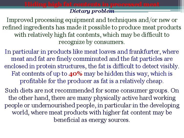 Hiding high fat contents in processed meat Dietary problem Improved processing equipment and techniques
