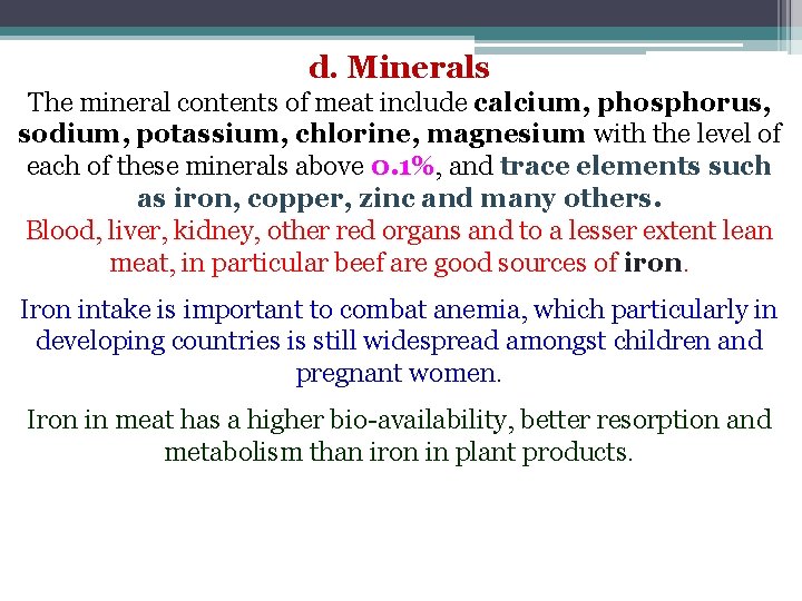 d. Minerals The mineral contents of meat include calcium, phosphorus, sodium, potassium, chlorine, magnesium