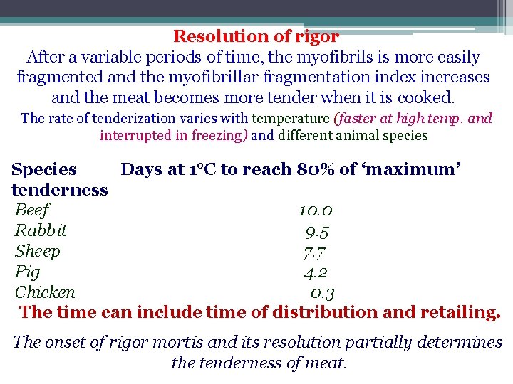 Resolution of rigor After a variable periods of time, the myofibrils is more easily