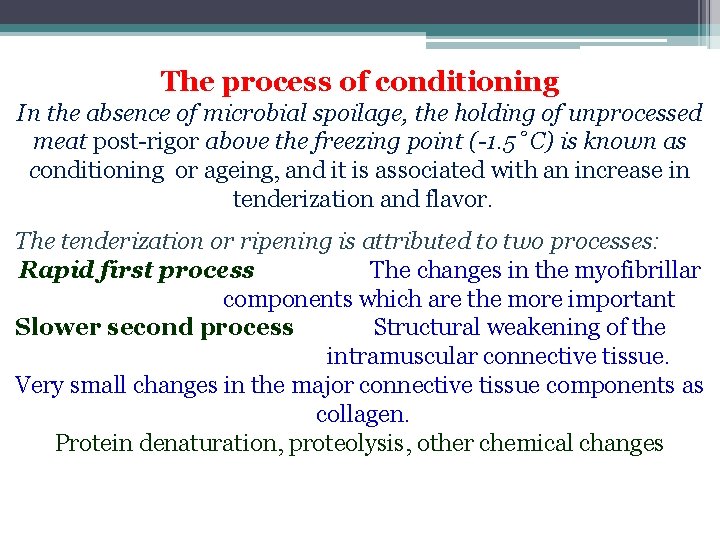 The process of conditioning In the absence of microbial spoilage, the holding of unprocessed