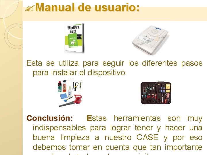  Manual de usuario: Esta se utiliza para seguir los diferentes pasos para instalar