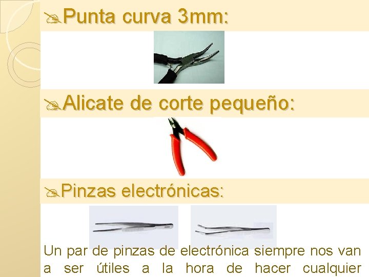  Punta curva 3 mm: Alicate de corte pequeño: Pinzas electrónicas: Un par de