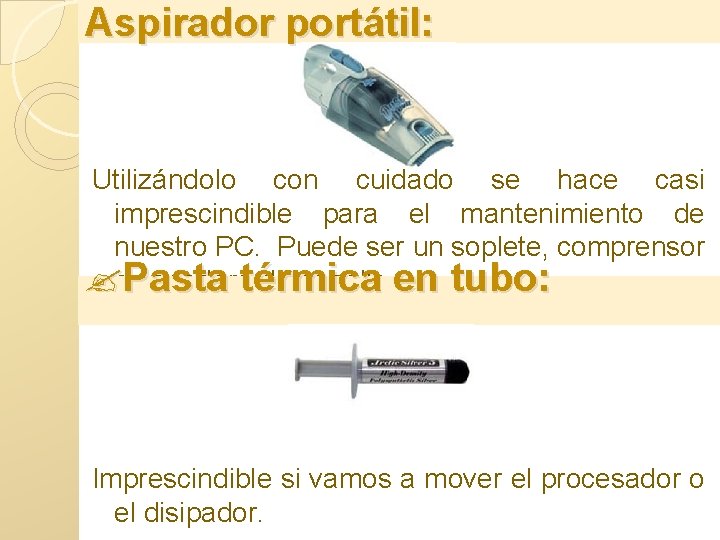 Aspirador portátil: Utilizándolo con cuidado se hace casi imprescindible para el mantenimiento de nuestro