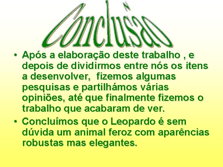  • Após a elaboração deste trabalho , e depois de dividirmos entre nós