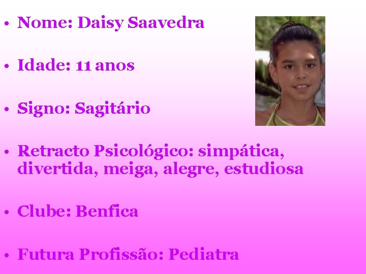  • Nome: Daisy Saavedra • Idade: 11 anos • Signo: Sagitário • Retracto