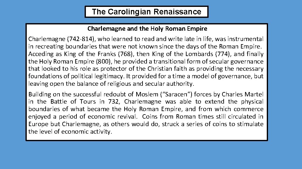 The Carolingian Renaissance Charlemagne and the Holy Roman Empire Charlemagne (742 -814), who learned