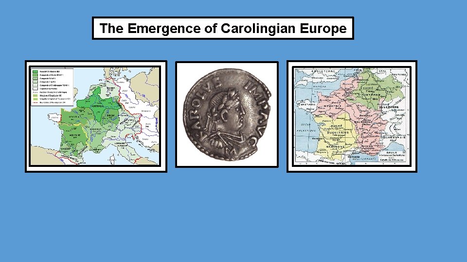 The Emergence of Carolingian Europe 