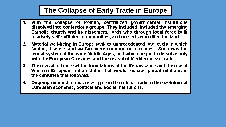 The Collapse of Early Trade in Europe 1. With the collapse of Roman, centralized