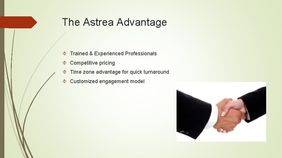 The Astrea Advantage Trained & Experienced Professionals Competitive pricing Time zone advantage for quick