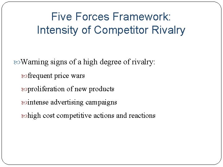 Five Forces Framework: Intensity of Competitor Rivalry Warning signs of a high degree of