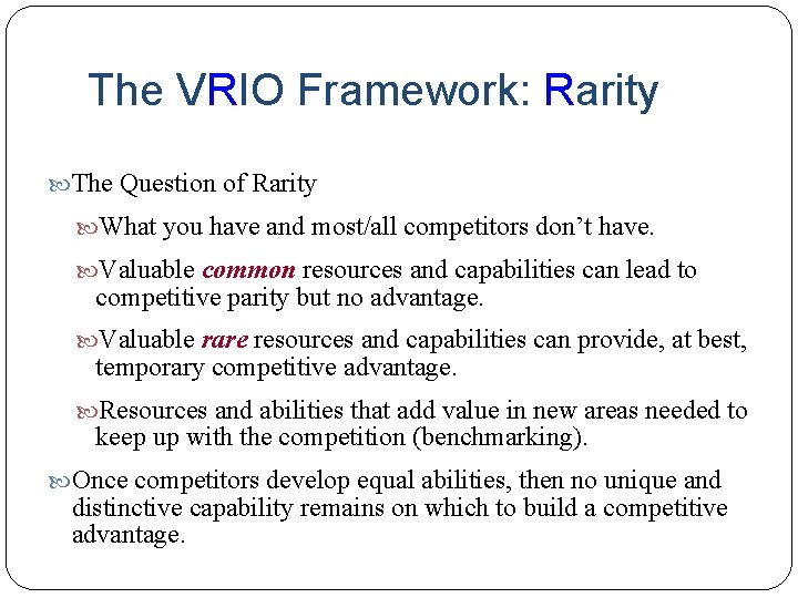 The VRIO Framework: Rarity The Question of Rarity What you have and most/all competitors