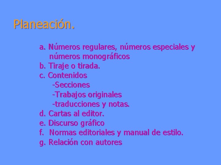 Planeación. a. Números regulares, números especiales y números monográficos b. Tiraje o tirada. c.