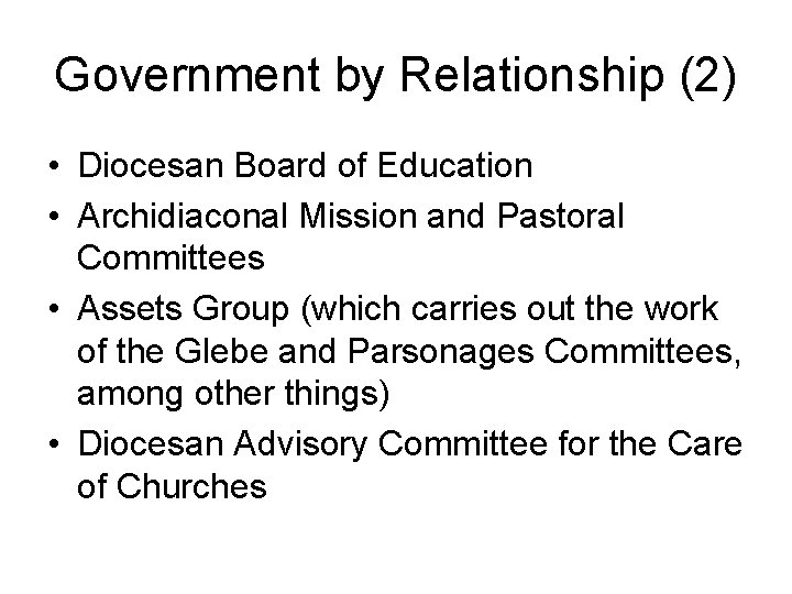 Government by Relationship (2) • Diocesan Board of Education • Archidiaconal Mission and Pastoral
