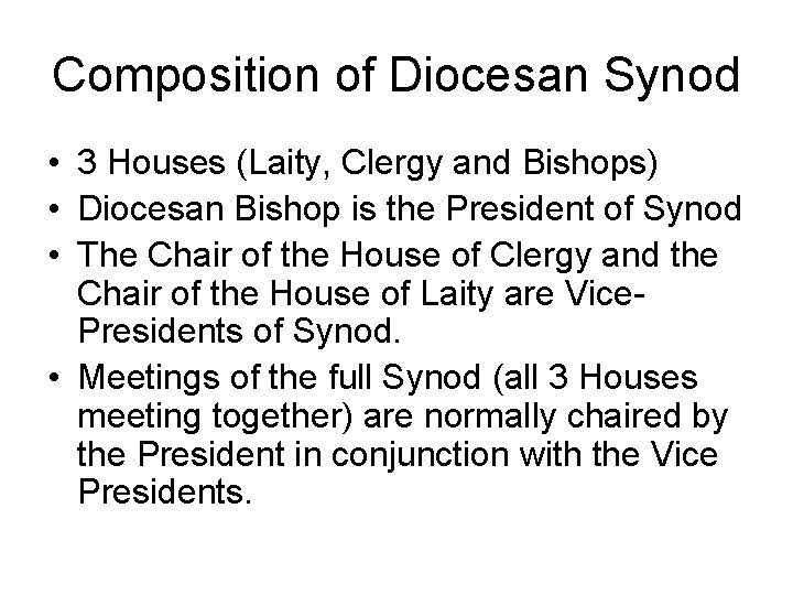 Composition of Diocesan Synod • 3 Houses (Laity, Clergy and Bishops) • Diocesan Bishop