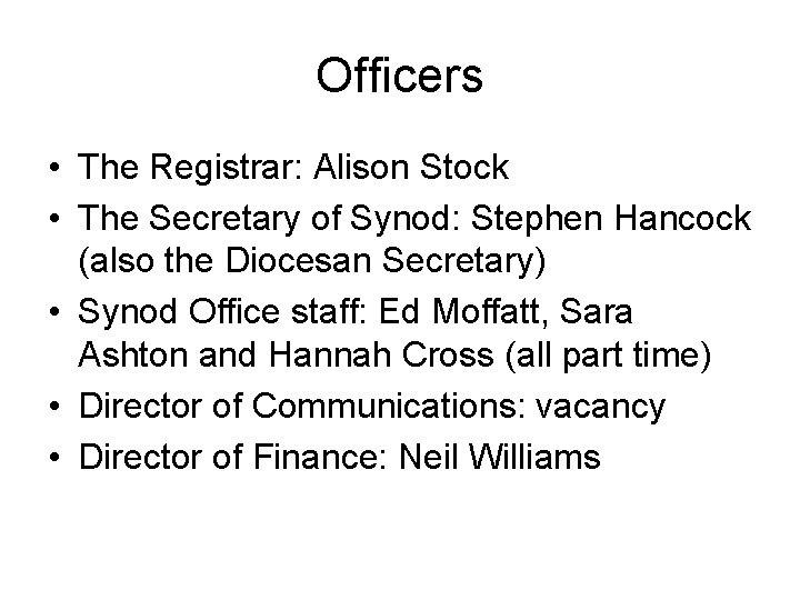 Officers • The Registrar: Alison Stock • The Secretary of Synod: Stephen Hancock (also