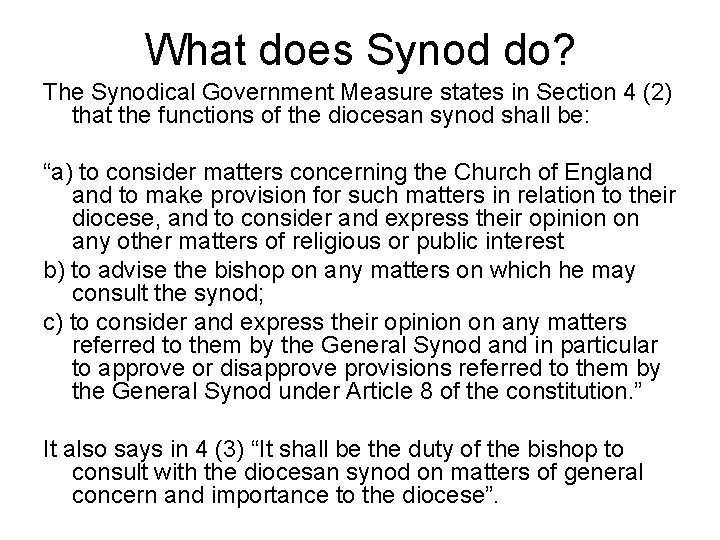 What does Synod do? The Synodical Government Measure states in Section 4 (2) that