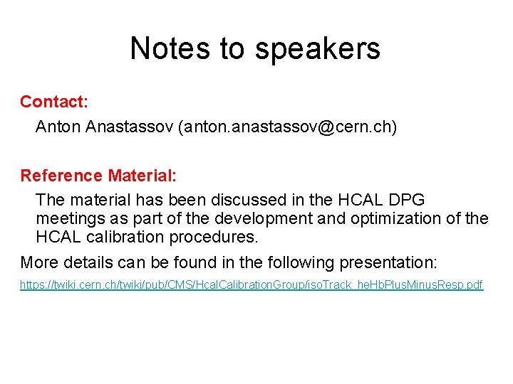 Notes to speakers Contact: Anton Anastassov (anton. anastassov@cern. ch) Reference Material: The material has